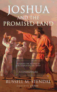 Joshua and the Promised Land: Entering the Fullness of Our Inheritance in Christ
