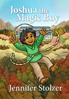 Joshua the Magic Boy - Picture Book Version - Stolzer, Jennifer