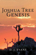 Joshua Tree Genesis - Evans, D J