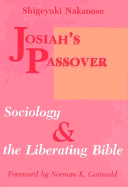 Josiah's Passover: Sociology and the Liberating Bible - Nakanose, Shigeyuki, and Gottwald, Norman K (Designer)