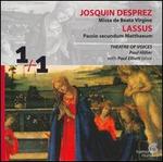Josquin Desprez: Missa de Beata Virgine; Lassus: Passio secundum Matthaeum