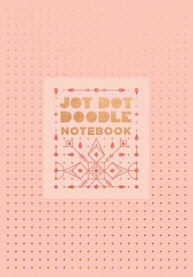 Jot Dot Doodle Notebook (Pink and Rose Gold) - Rogge, Robie (From an idea by)