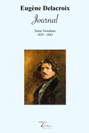 Journal: 1855-1863: Journal de Eug?ne Delacroix (1855-1863)