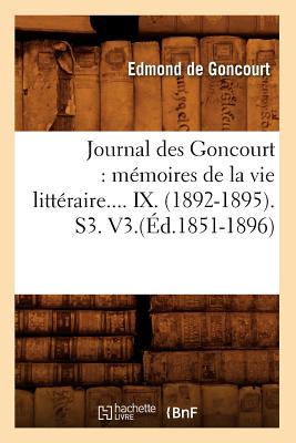 Journal Des Goncourt: M?moires de la Vie Litt?raire. Tome IX. (?d.1851-1896) - Goncourt, Edmond De