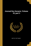 Journal Des Savants, Volume 33, Part 2