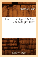 Journal Du Siege d'Orleans, 1428-1429 (Ed.1896)