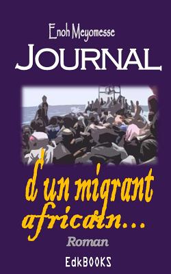 Journal d'Un Migrant Africain - Meyomesse, Enoh