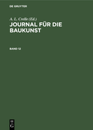 Journal F?r Die Baukunst. Band 12