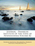 Journal - Franklin Institute of the State of Pennsylvania Volume 82