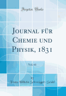 Journal Fur Chemie Und Physik, 1831, Vol. 61 (Classic Reprint)