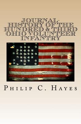 Journal-History of the Hundred & Third Ohio Volunteer Infantry - Hayes, Philip C