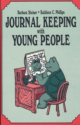 Journal Keeping with Young People - Steiner, Stan, and Phillips, Kathleen