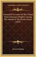 Journal of a Cruise of the United States Schooner Dolphin Among the Islands of the Pacific Ocean: and a Visit to the Mulgrave Islands in Pursuit of the Mutineers of the Whaleship Globe