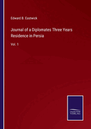 Journal of a Diplomates Three Years Residence in Persia: Vol. 1