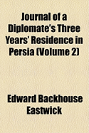 Journal of a Diplomate's Three Years' Residence in Persia (Volume 2)