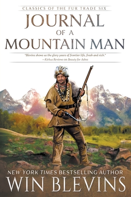 Journal of a Mountain Man: (A Mountain Man Narrative) - Blevins, Win