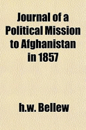Journal of a Political Mission to Afghanistan in 1857