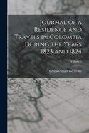 Journal of a Residence and Travels in Colombia During the Years 1823 and 1824; Volume 1