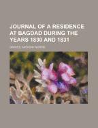 Journal of a Residence at Bagdad: During the Years 1830 and 1831
