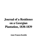 Journal of a Residence on a Georgian Plantation, 1838-1839 - Kemble, Frances Anne