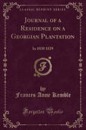 Journal of a Residence on a Georgian Plantation in 1838-1839 (Classic Reprint)