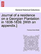 Journal of a Residence on a Georgian Plantation in 1838-1839. [With an Appendix.] - Scholar's Choice Edition