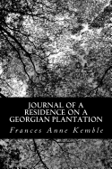 Journal of a Residence on a Georgian Plantation - Kemble, Frances Anne