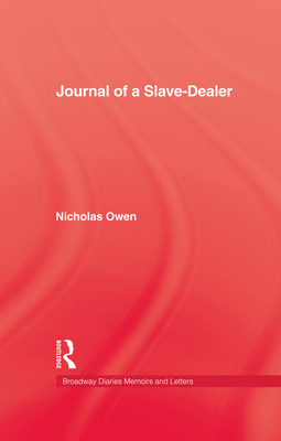 Journal Of A Slave-Dealer: A Living History of the Slave Trade - Owen, Nicholas