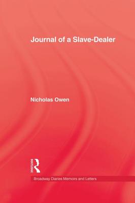 Journal Of A Slave-Dealer: A Living History of the Slave Trade - Owen, Nicholas