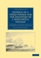 Journal of a Third Voyage for the Discovery of a Northwest Passage from the Atlantic to the Pacific: Performed in the Years 1824-25, in His Majesty's ships Hecla and Fury, under the Orders of Captain William Edward Parry