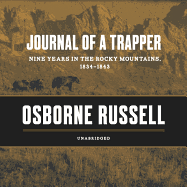 Journal of a Trapper Lib/E: Nine Years in the Rocky Mountains, 1834-1843