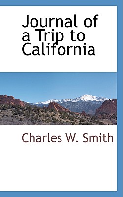 Journal of a Trip to California - Smith, Charles W