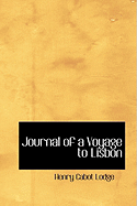 Journal of a Voyage to Lisbon - Lodge, Henry Cabot