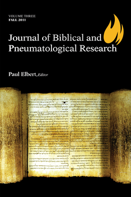 Journal of Biblical and Pneumatological Research - Elbert, Paul