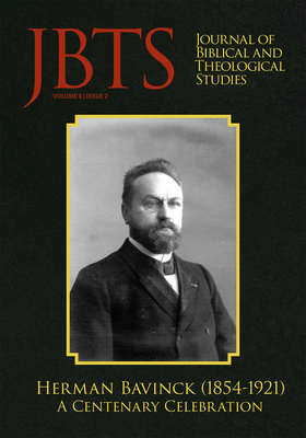 Journal of Biblical and Theological Studies, Issue 6.2 - Diffey, Daniel S (Editor), and Brandt, Ryan A (Editor), and McLendon, Justin (Editor)