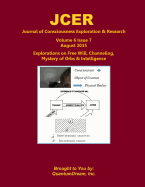 Journal of Consciousness Exploration & Research Volume 6 Issue 7: Explorations on Free Will, Channeling, Mystery of Orbs & Intelligence