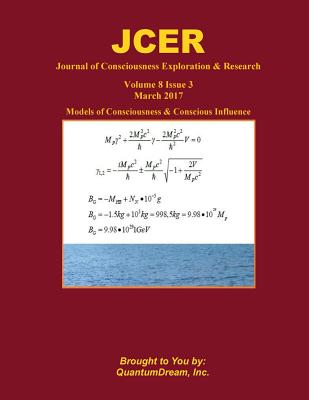 Journal of Consciousness Exploration & Research Volume 8 Issue 3: Models of Consciousness & Conscious Influence - Dream Inc, Quantum