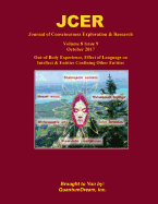 Journal of Consciousness Exploration & Research Volume 8 Issue 9: Out-Of-Body Experience, Effect of Language on Intellect & Entities Confining Other Entities