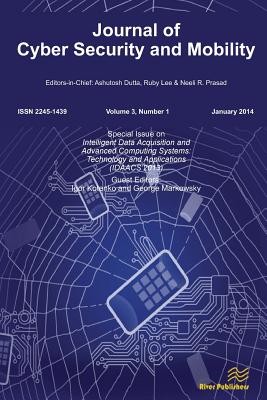 Journal of Cyber Security and Mobility 3-1, Special Issue on Intelligent Data Acquisition and Advanced Computing Systems: Technology and Applications - Kotenko, Igor (Editor), and Markowsky, George (Editor)