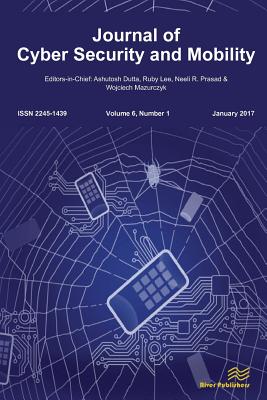 Journal of Cyber Security and Mobility (6-1) - Dutta, Ashutosh (Editor), and Mazurczyk, Wojciech (Editor), and Prasad, Neeli R (Editor)