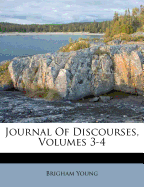 Journal of Discourses, Volumes 3-4