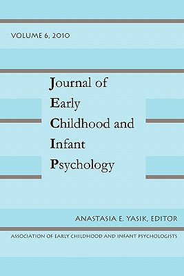 Journal of Early Childhood and Infant Psychology Vol 6 - Yasik, Anastasia E (Editor)