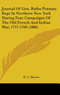 Journal Of Gen. Rufus Putnam Kept In Northern New York During Four Campaigns Of The Old French And Indian War, 1757-1760 (1886)