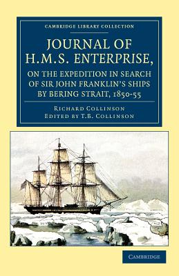 Journal of HMS Enterprise, on the Expedition in Search of Sir John Franklin's Ships by Behring Strait, 1850-55 - Collinson, Richard, and Collinson, T. B. (Editor)