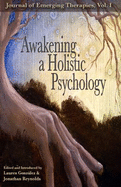 Journal of Holistic Psychology: Volume I, Emerging Therapies - Jonathan Reynolds, Lauren Gonzalez