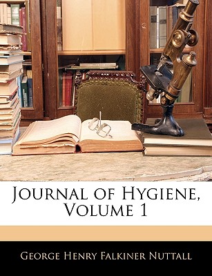 Journal of Hygiene, Volume 1 - Nuttall, George Henry Falkiner