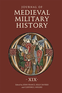Journal of Medieval Military History: Volume XIX