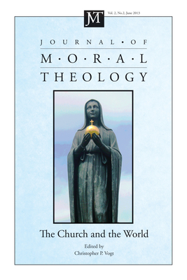 Journal of Moral Theology, Volume 2, Number 2 - Vogt, Christopher P (Editor)