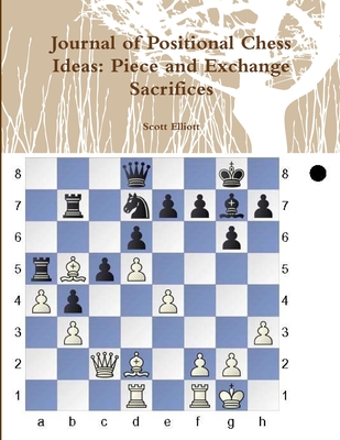 Journal of Positional Chess Ideas: Piece and Exchange Sacrifices - Elliott, Scott
