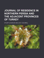 Journal of Residence in Northern Persia and the Adjacent Provinces of Turkey